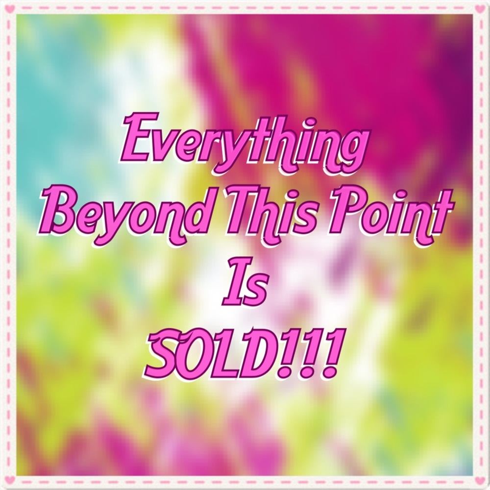 Thank You! Everything Beyond This Point Is Sold!